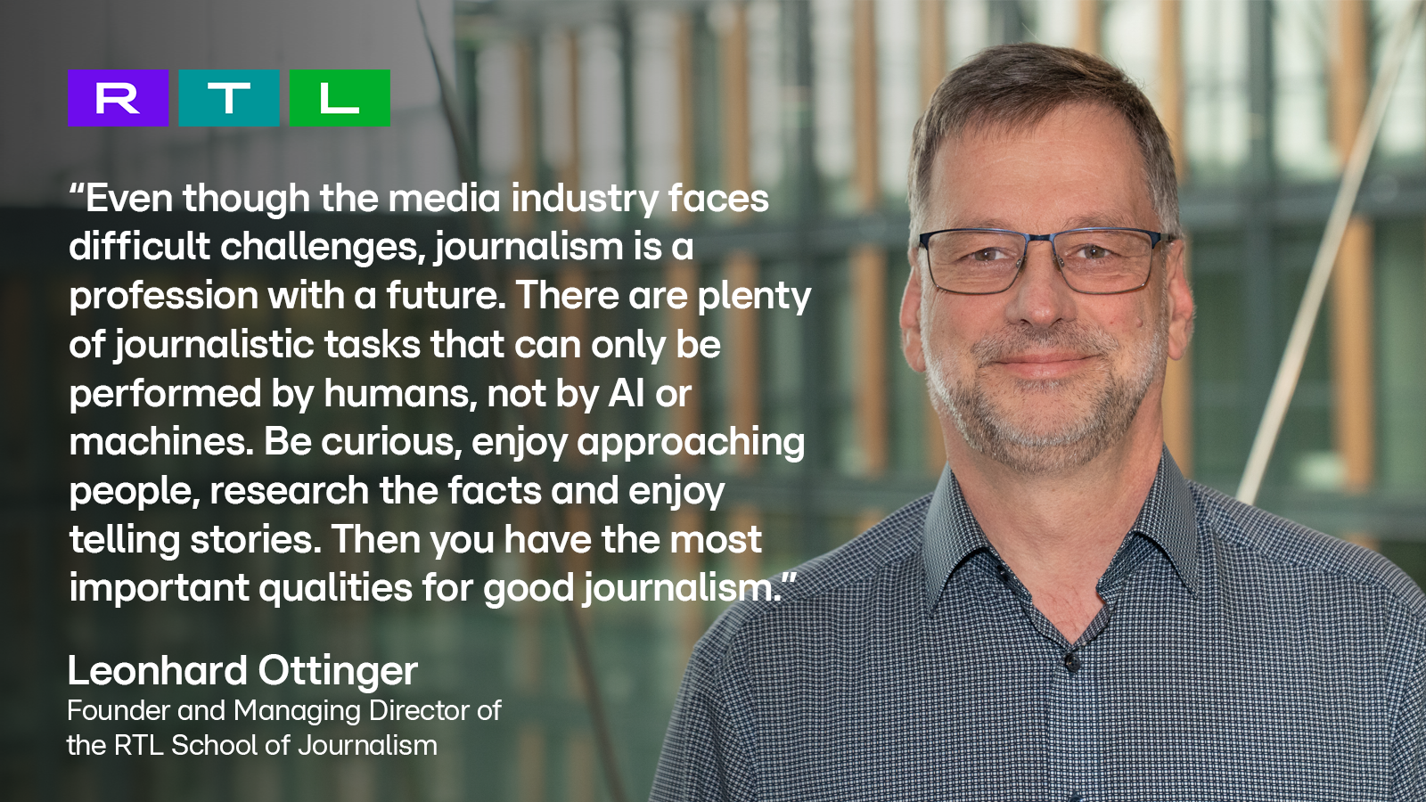 slide-<H3>Leonhard Ottinger, Founder and Managing Director of the RTL School of Journalism, on 25 years of shaping young talent</H3>